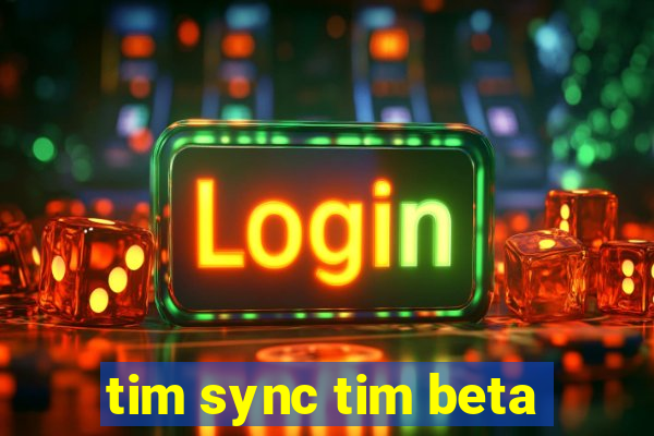 tim sync tim beta